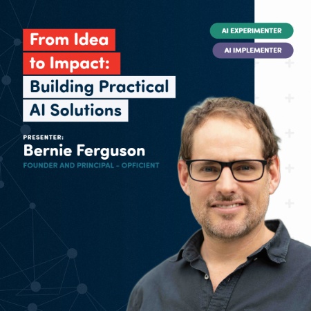 From Idea to Impact: Building Practical AI Solutions
