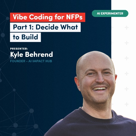 Vibe Coding for Not-For-Profits - Part 1: Decide What To Build