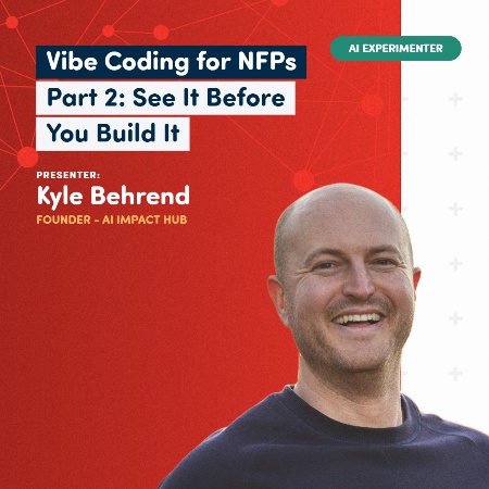 Vibe Coding for Not-For-Profits - Part 2: See It Before You Build It