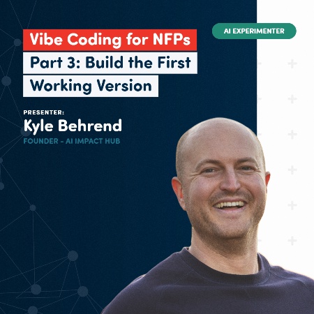 Vibe Coding for Not-For-Profits - Part 3: Build the First Working Version