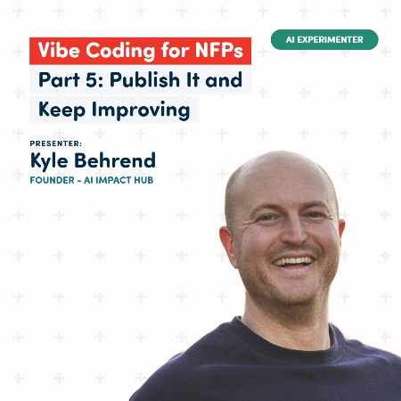 Vibe Coding for Not-For-Profits - Part 5: Publish It and Keep Improving